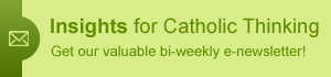 Think with the Catholic Leaders: Subscribe to Catholic Culture Insights