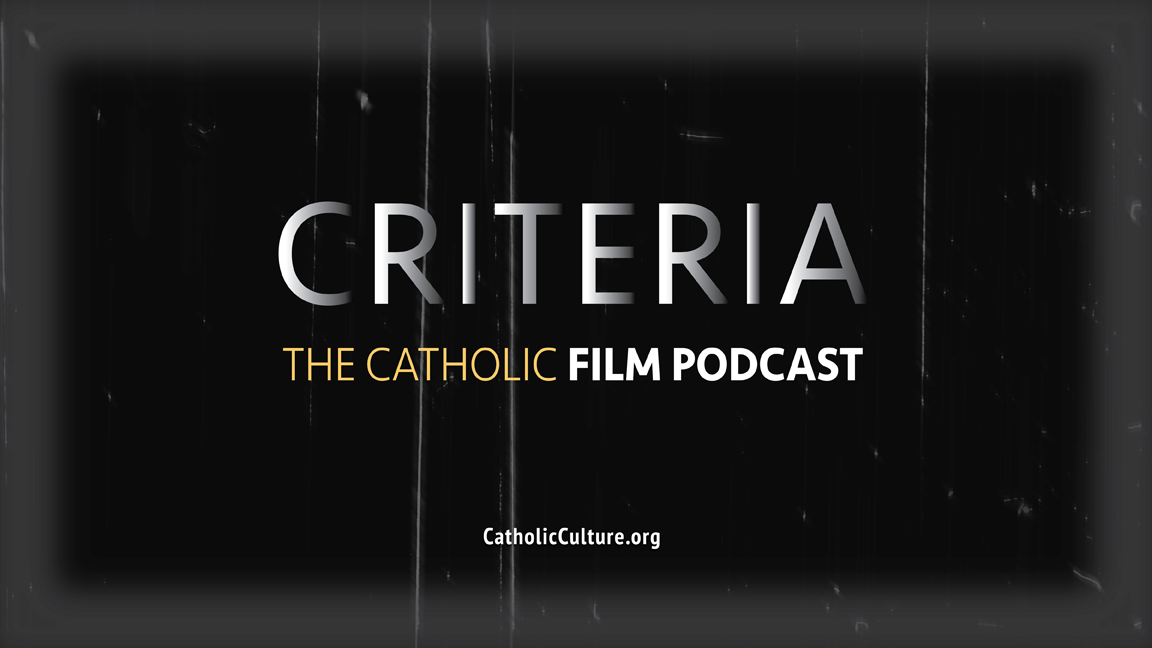 Criteria: The Catholic Film Podcast Criteria: The Catholic Film Podcast